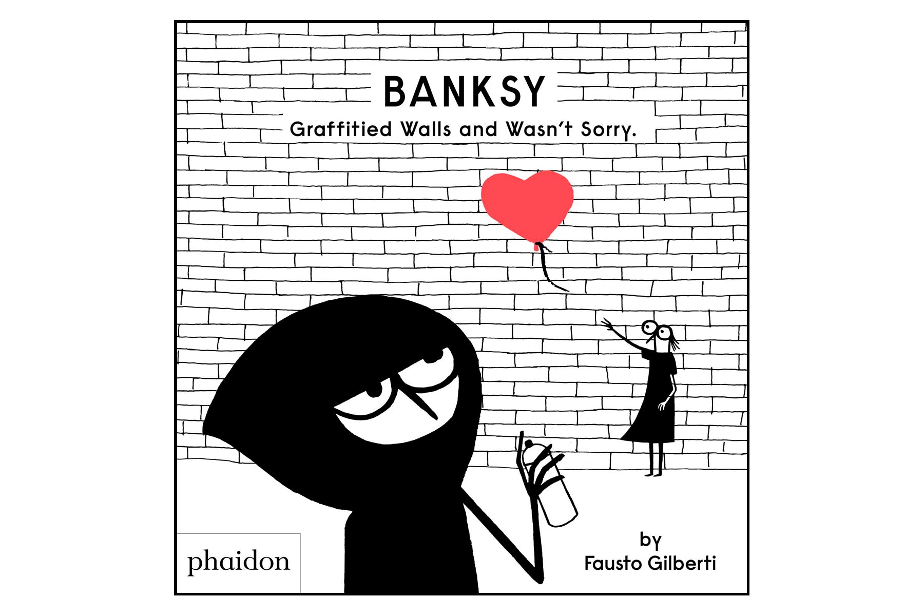 Banksy - Graffitied Walls and Wasn’t Sorry