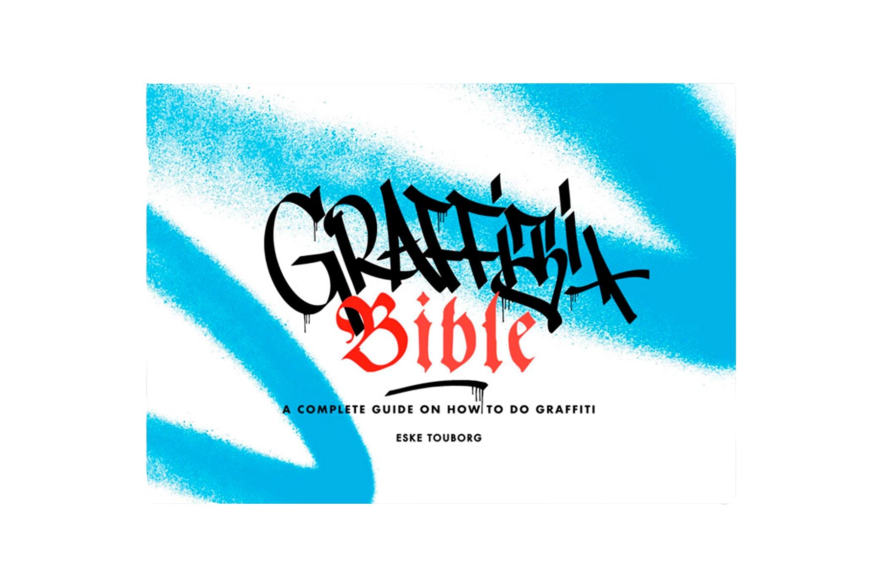 GraffitiBible - A Complete Guide to Making Graffiti